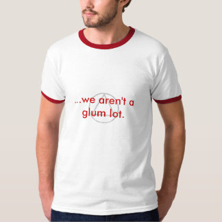 ...We zijn geen groentje. T-shirt