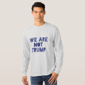 We zijn geen trump 2 t-shirt (Voorkant volledig)