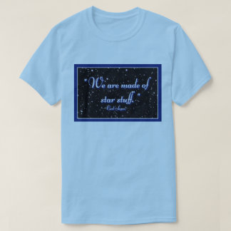 We zijn gemaakt van sterrenspul t-shirt
