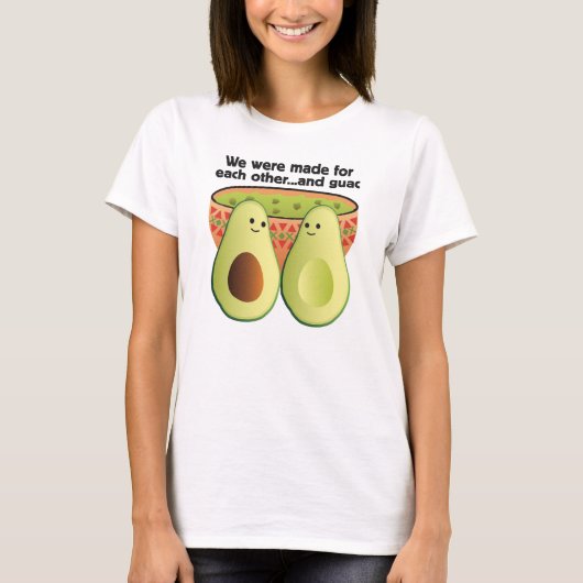 We zijn gemaakt voor elkaar en guac t-shirt (Voorkant)
