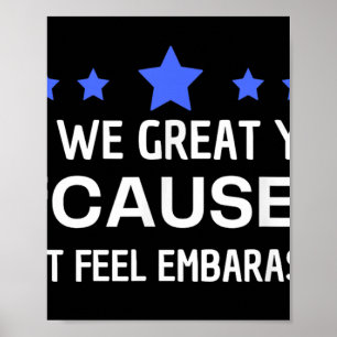 We zijn geweldig, maar toch voel ik me beschaamd a poster