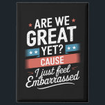 We zijn geweldig, maar voelen ons beschaamd tegen  magneet<br><div class="desc">We zijn geweldig,  maar ik schaam me gewoon voor anti Trump</div>