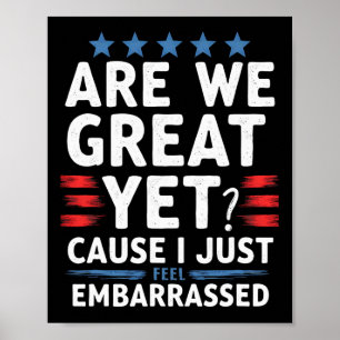 We zijn geweldig, want ik voel me gewoon beschaamd poster