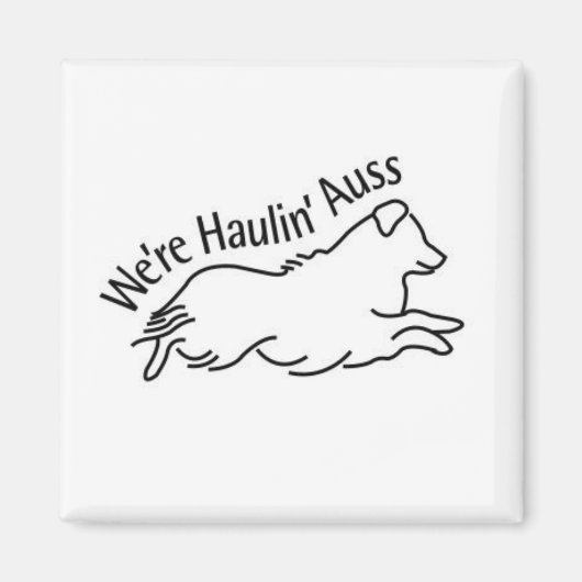 We zijn Haulin' Auss Square Magnet (Voorkant)