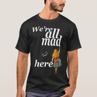 We zijn hier allemaal gek - Alice in Wonderland T-shirt
