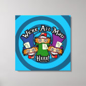 We zijn hier allemaal gek canvas afdruk (Voorkant)