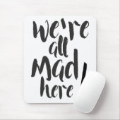 We zijn hier allemaal kwaad - zwart muismat (Met muis)