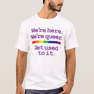 We zijn hier. We zijn Queer. T-shirt