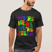 We zijn hier, we zijn queer T-Shirt (Voorkant)