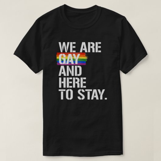 We zijn homo en hier om te blijven t-shirt (Design voorkant)