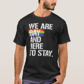 We zijn homo en hier om te blijven t-shirt (Voorkant)