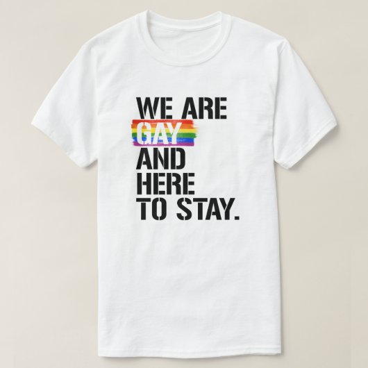 We zijn homo en hier om te blijven t-shirt (Design voorkant)