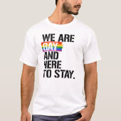We zijn homo en hier om te blijven t-shirt (Voorkant)
