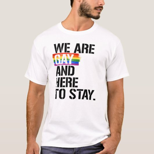 We zijn homo en hier om te blijven t-shirt (Voorkant)
