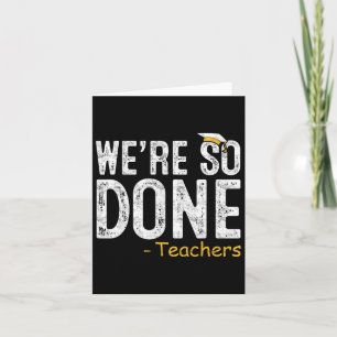 We Zijn Klaar Leraar Laatste Schooldag Cadeau Eind Kaart