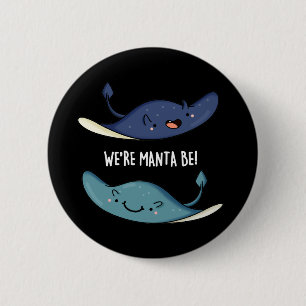 We zijn Manta be Funny Manta Ray Pun Dark BG Ronde Button 5,7 Cm