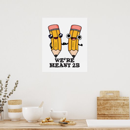 We zijn Meant 2B Funny Pencil Poster (Keuken)