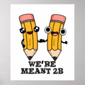 We zijn Meant 2B Funny Pencil Poster (Voorkant)