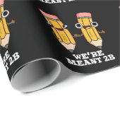 We zijn Meant 2B Funny Pencil Pun Dark BG Cadeaupapier (Rol Hoek)