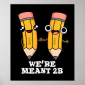 We zijn Meant 2B Funny Pencil Pun Dark BG Poster (Voorkant)