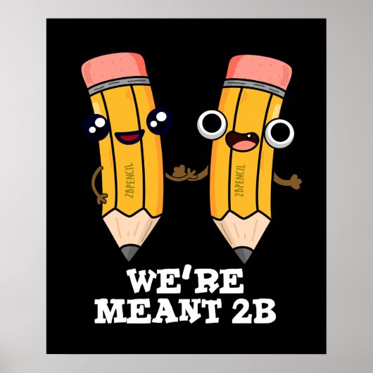 We zijn Meant 2B Funny Pencil Pun Dark BG Poster (Voorkant)
