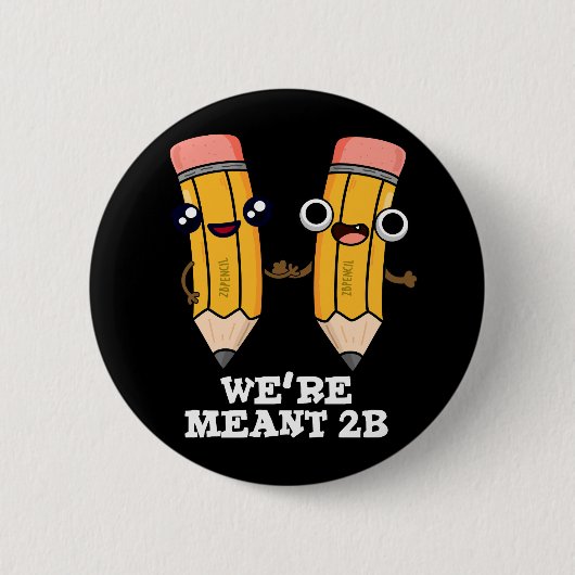 We zijn Meant 2B Funny Pencil Pun Dark BG Ronde Button 5,7 Cm (Voorkant)