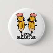 We zijn Meant 2B Funny Pencil Ronde Button 5,7 Cm (Voorkant)