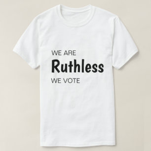 We zijn meedogenloos als we stemmen t-shirt