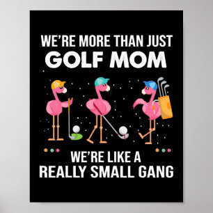 We zijn meer dan alleen Golf mama. We zijn als een Poster