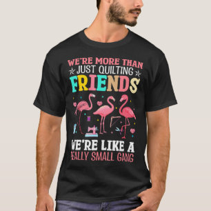 We Zijn Meer Dan Alleen Quiltvrienden Flamingo Mat T-shirt