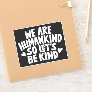 We Zijn Mensheid Dus Laten We Aardig Zijn Citaat Sticker