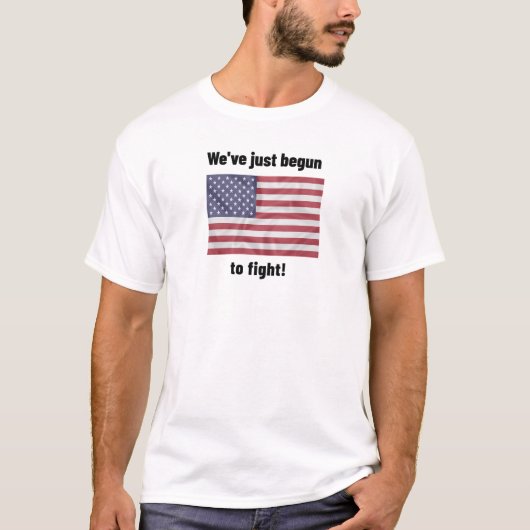 WE ZIJN NET BEGONNEN MET VECHTEN! AMERIKAANSE VLAG T-SHIRT (Voorkant)