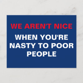 We zijn niet aardig als je gemeen bent tegen arme briefkaart