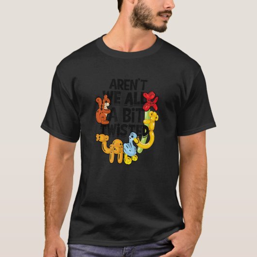 We zijn niet allemaal een beetje verdraaid. t-shirt (Voorkant)