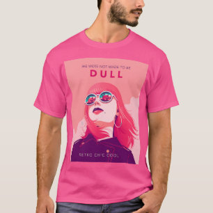 We zijn niet bedoeld als saaie retro-chique coole t-shirt