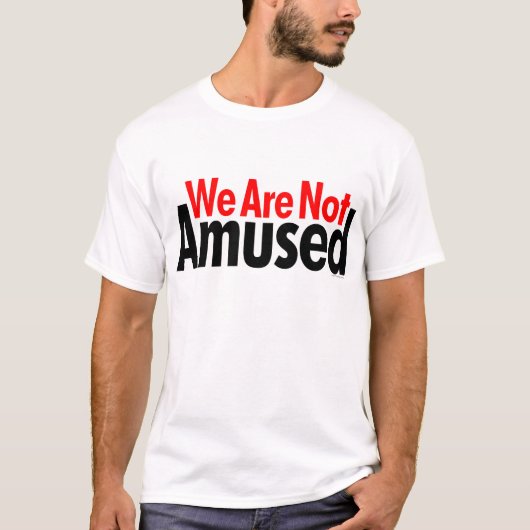 We zijn niet geamuseerd t-shirt (Voorkant)
