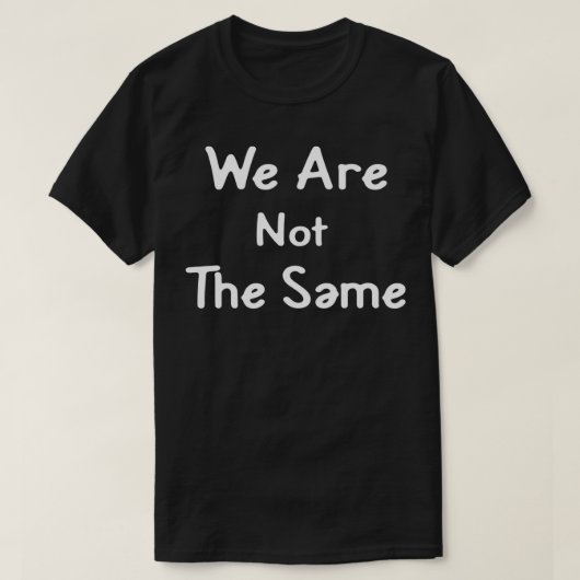 We zijn niet hetzelfde zwart voor ons t-shirt (Design voorkant)