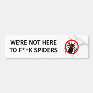 WE ZIJN NIET HIERBIJ F**K SPIDERS BUMPERSTICKER