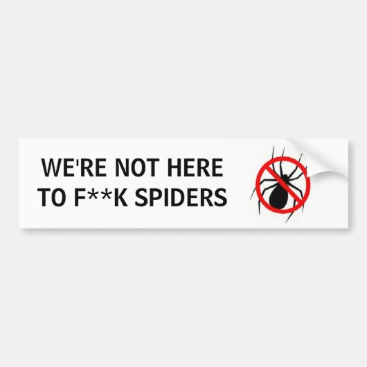 WE ZIJN NIET HIERBIJ F**K SPIDERS BUMPERSTICKER (Voorkant)