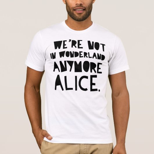 WE ZIJN NIET IN WONDERLAND MEER ALICE T-SHIRT (Voorkant)