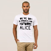 WE ZIJN NIET IN WONDERLAND MEER ALICE T-SHIRT (Voorkant volledig)