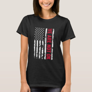 We zijn niet ok ondersteboven Amerikaanse vlag USA T-shirt