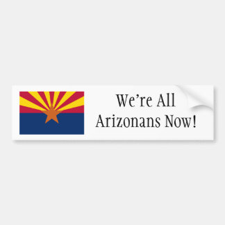 We zijn nu allemaal Arizonans. Bumpersticker