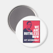 We zijn nu meedogenloos - we handelen dienovereenk magneet (Voorkant / Achterkant)