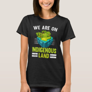 We zijn op inheemse grond inheemse Amerikaanse inh T-shirt