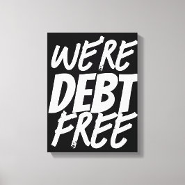 We zijn schuldenvrij! canvas afdruk