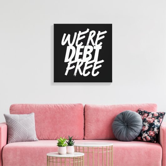 We zijn schuldenvrij! canvas afdruk (Insitu (Woonkamer))