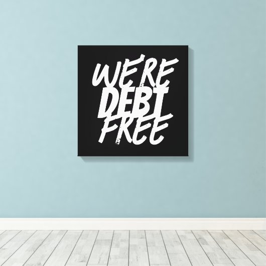 We zijn schuldenvrij! canvas afdruk (Insitu (Houten vloer))