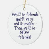 We zijn vrienden tot we oud en seniel zijn keramisch ornament (Links)