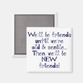 We zijn vrienden tot we oud en seniel zijn magneet (Voorkant / Achterkant)